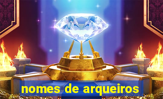 nomes de arqueiros